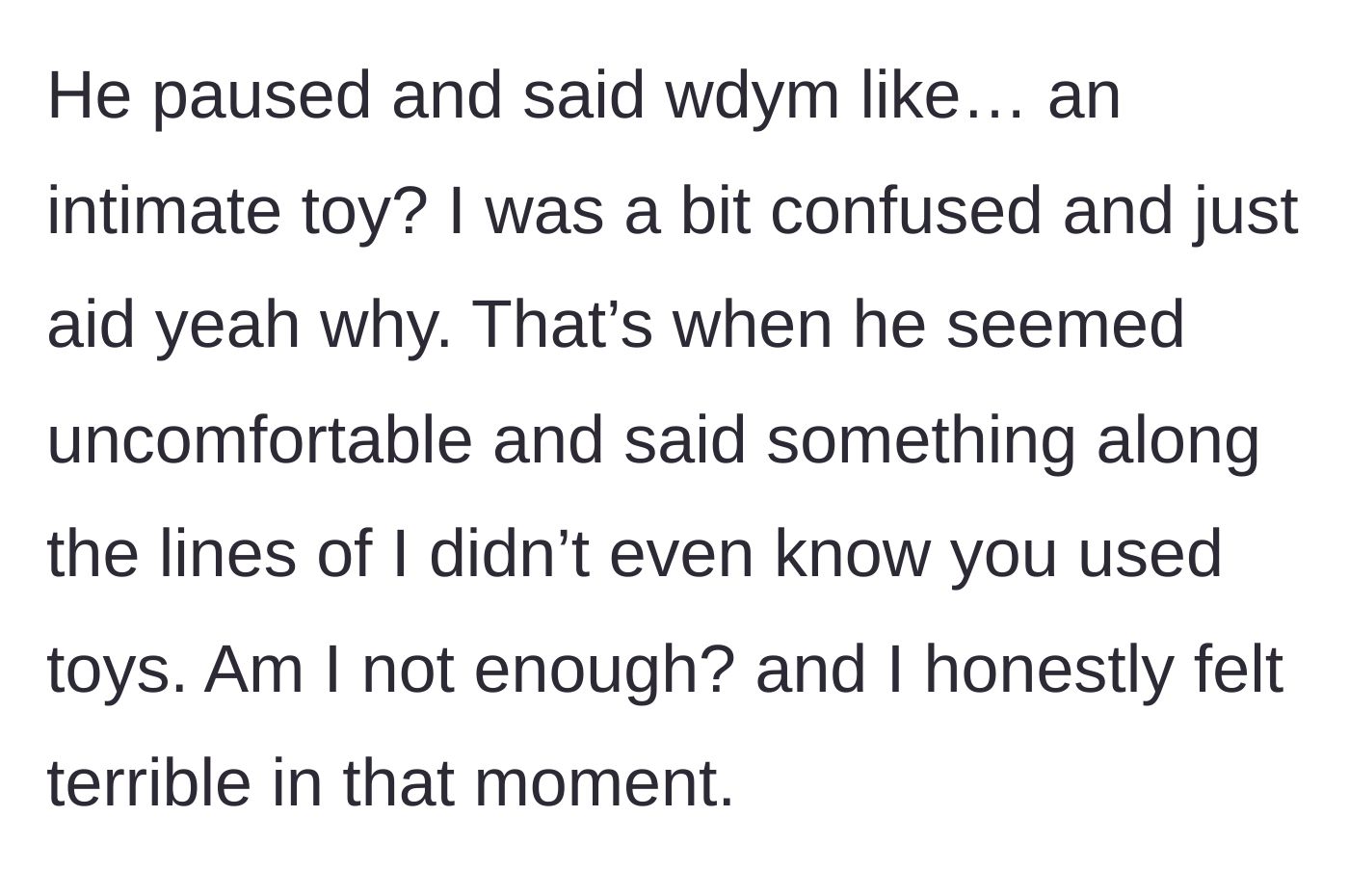 Story part 3 - Boyfriend realizes it's a sex toy and asks if he isn't enough for her.