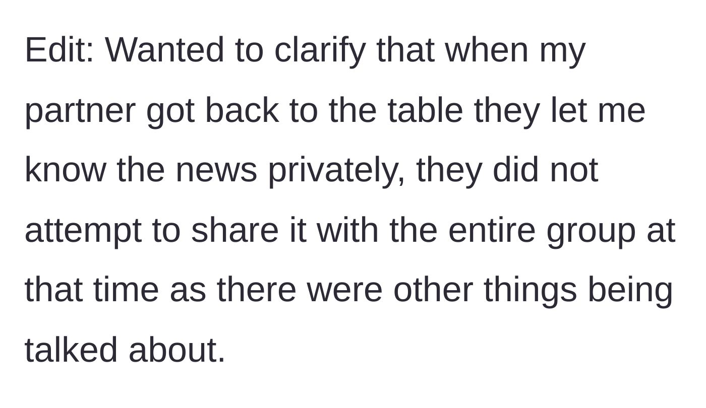 Story part 4 - An edit clarifying that the partner only shared the news privately at first because other conversations were happening, deliberately choosing not to interrupt the group.