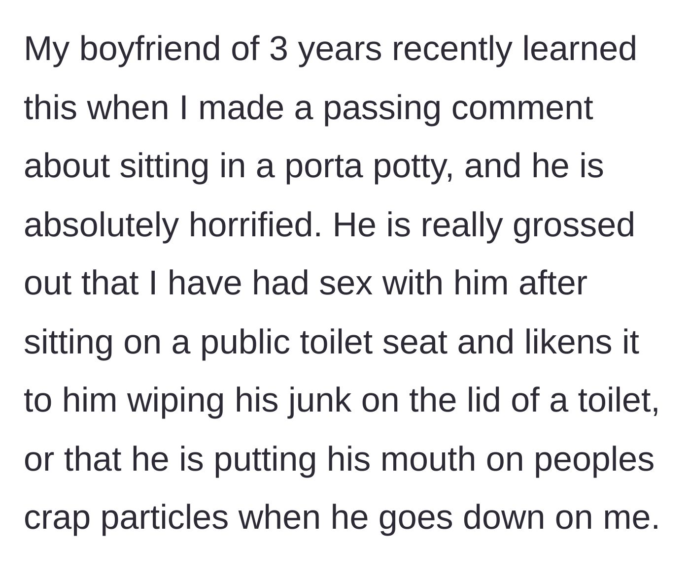 Story part 2 - Her boyfriend of three years discovers her habit and completely panics, making wild, graphic comparisons about hygiene and intimacy.