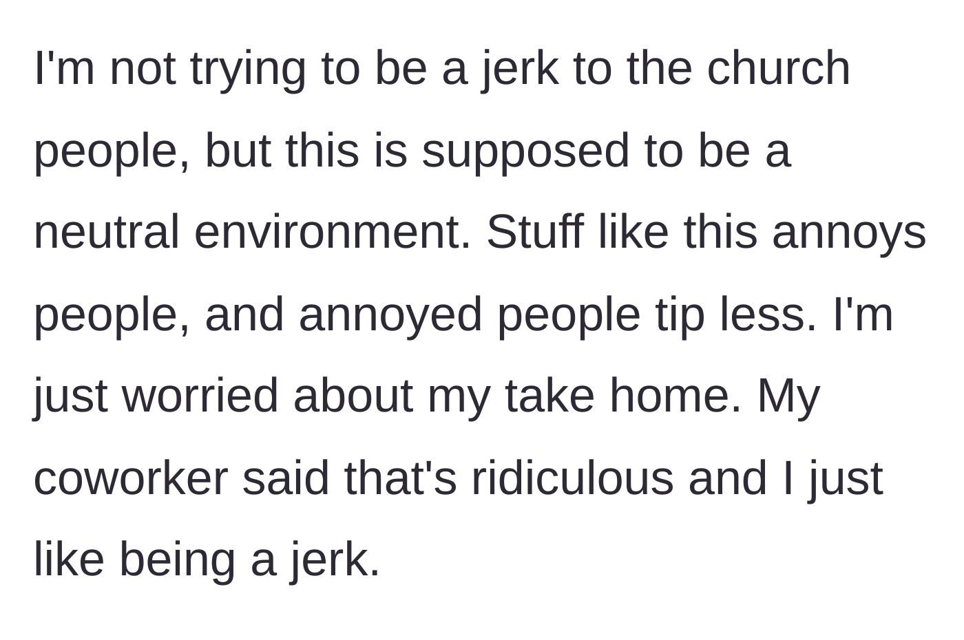 Story part 5 - The bartender explains their motivation is simply protecting their tips in a neutral environment, but the coworker insults them.