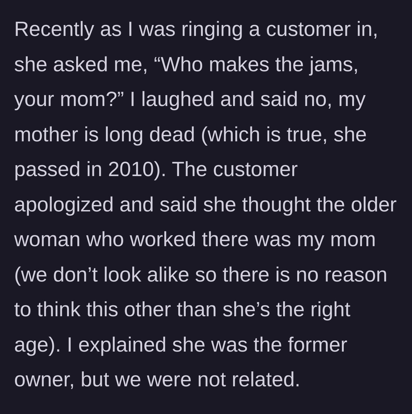 Story part 2 - A customer asks if Gladys is the main character's mother, and the main character bluntly replies that their mother passed away in 2010.