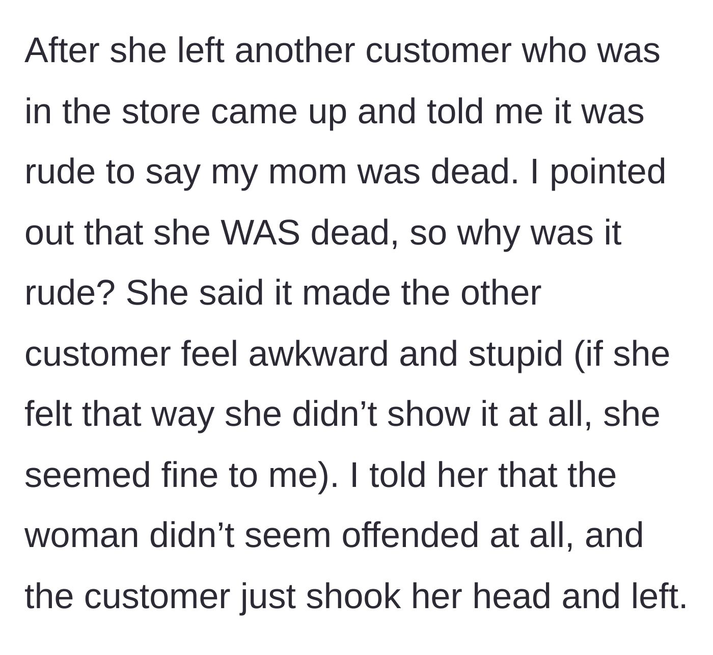 Story part 3 - A bystander steps in to scold the main character, claiming it was rude to say their mom was dead because it made the first customer feel awkward.