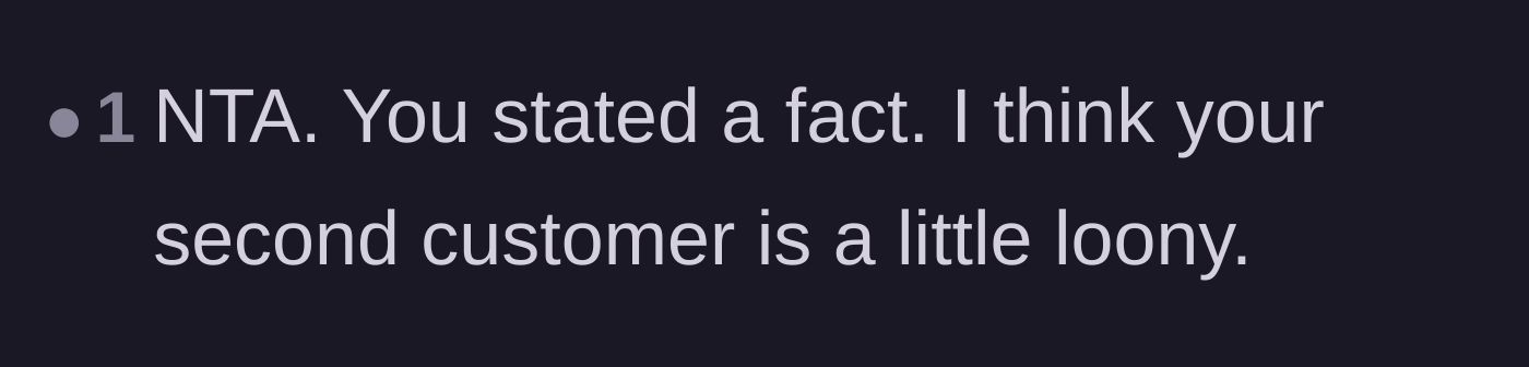 Comment thread 2 - A blunt assessment calling the second customer unreasonable.