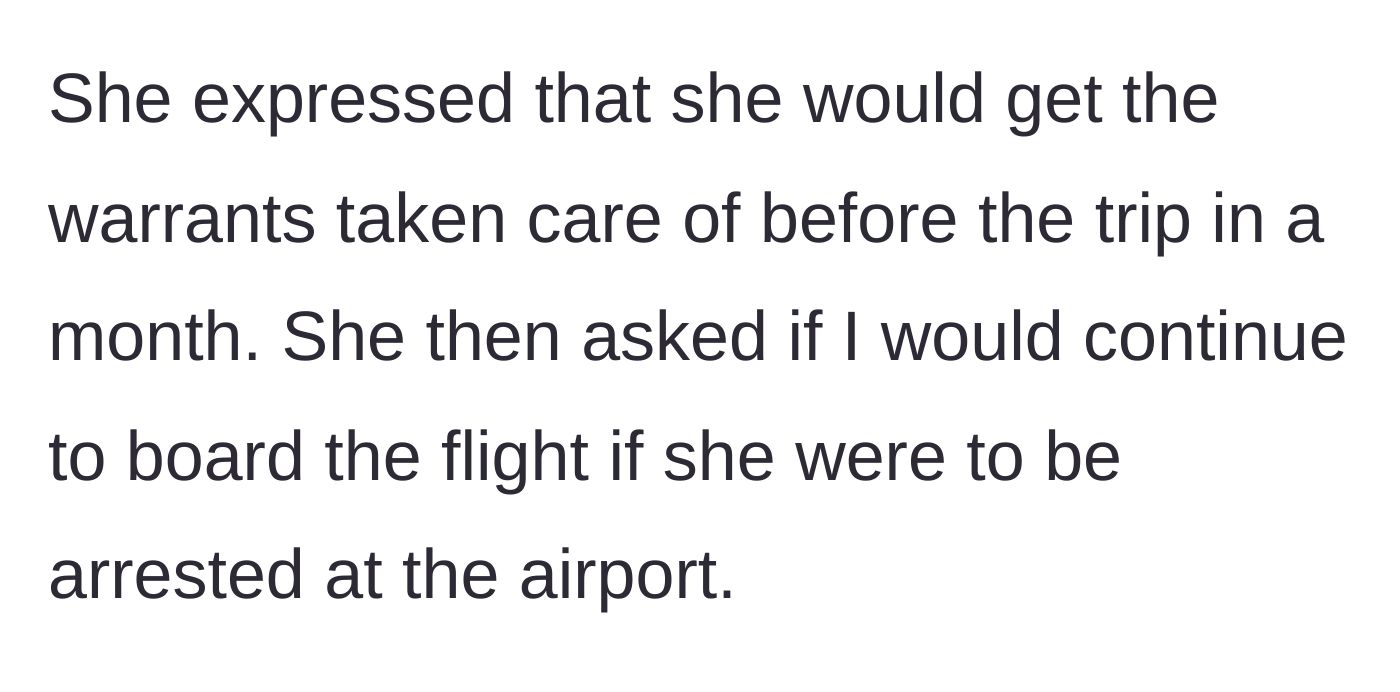 Story part 3 - The girlfriend promises to clear the warrants but tests him by asking if he would leave her behind if she gets arrested at the airport.