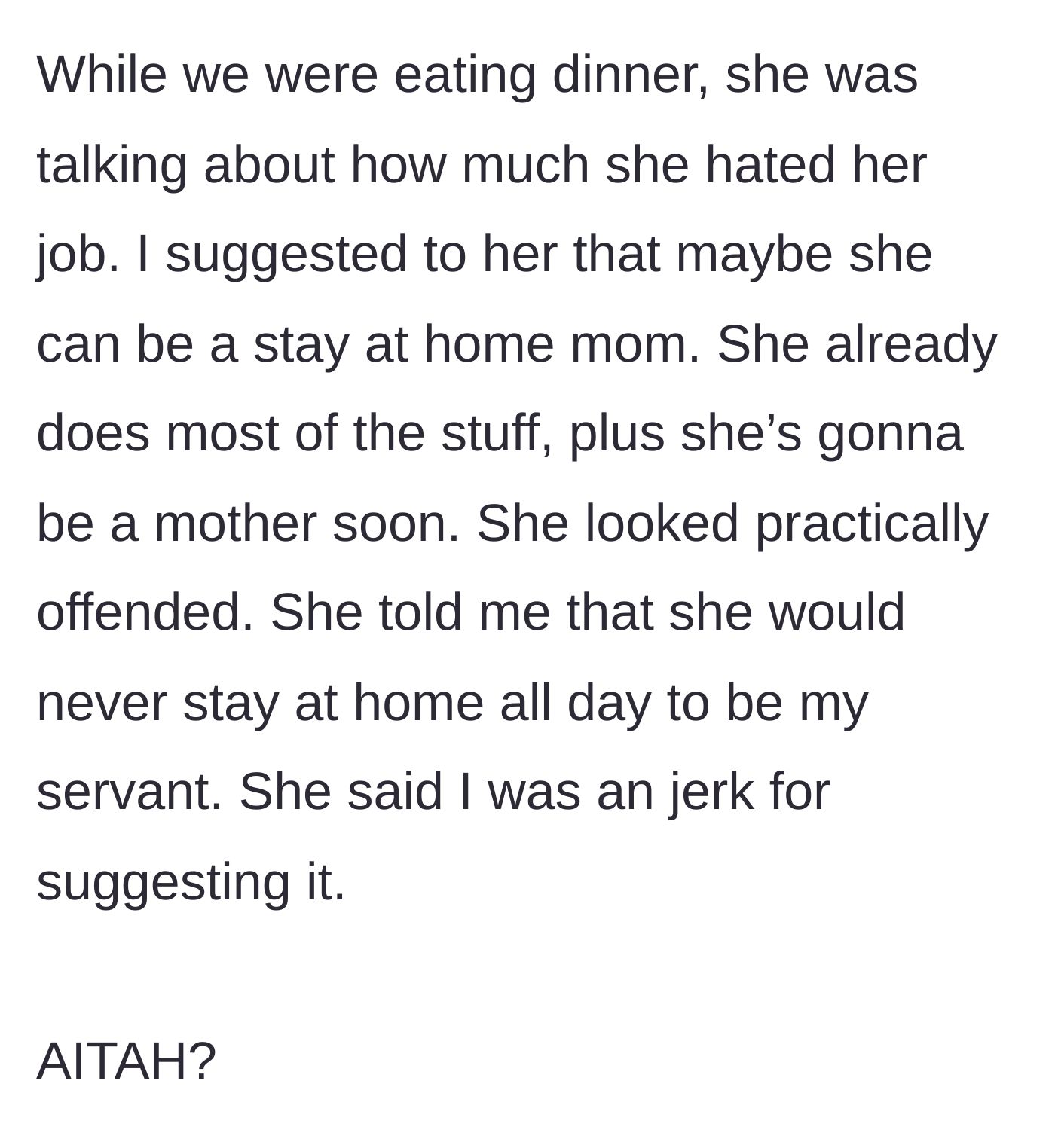 Story part 3 - Husband suggesting she quit her job during dinner, resulting in her calling him a jerk and refusing to be his servant.