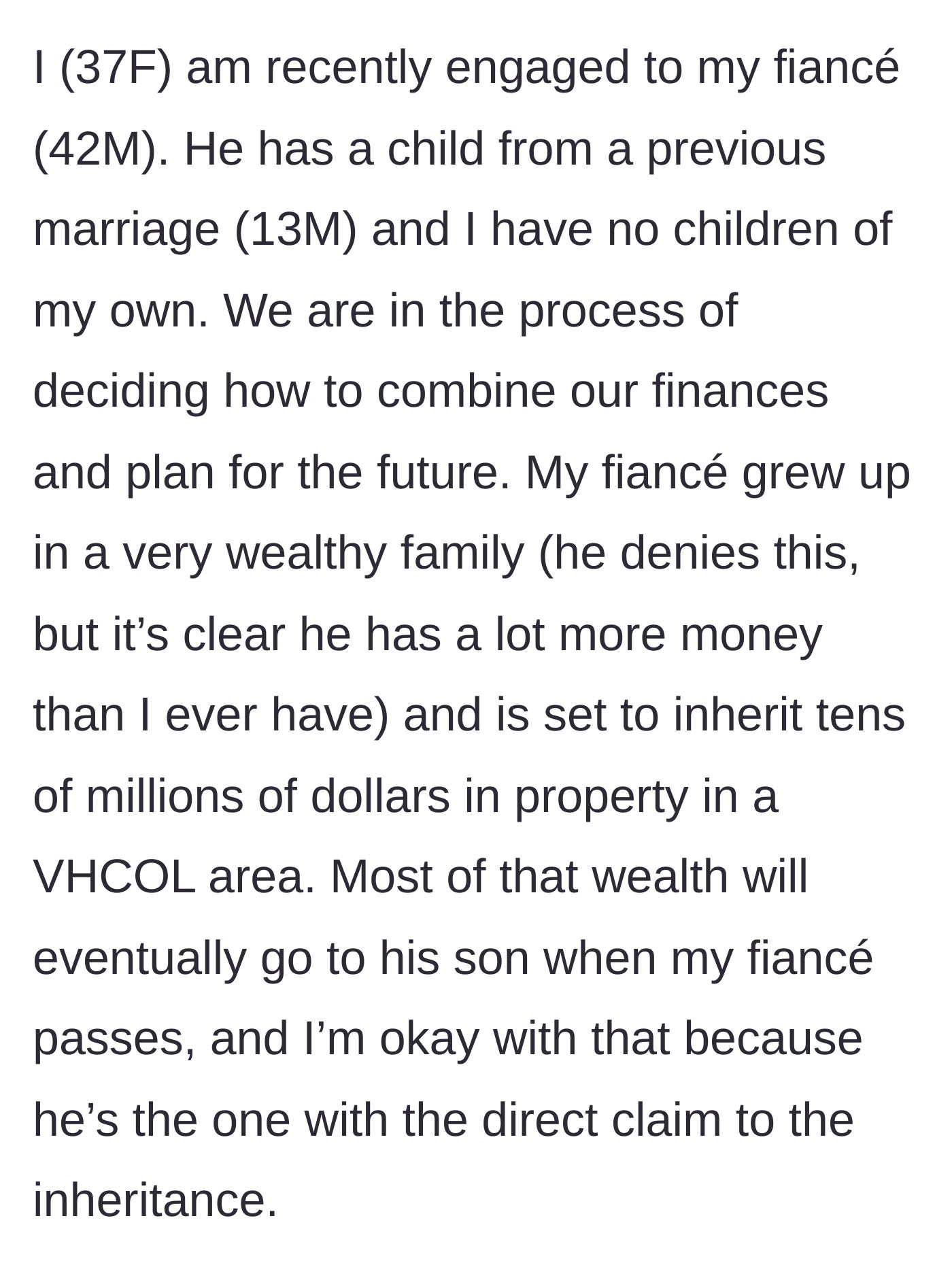 Story part 1 - A 37-year-old woman describes her engagement to a wealthy man who is set to inherit tens of millions of dollars, which will eventually go to his teenage son.