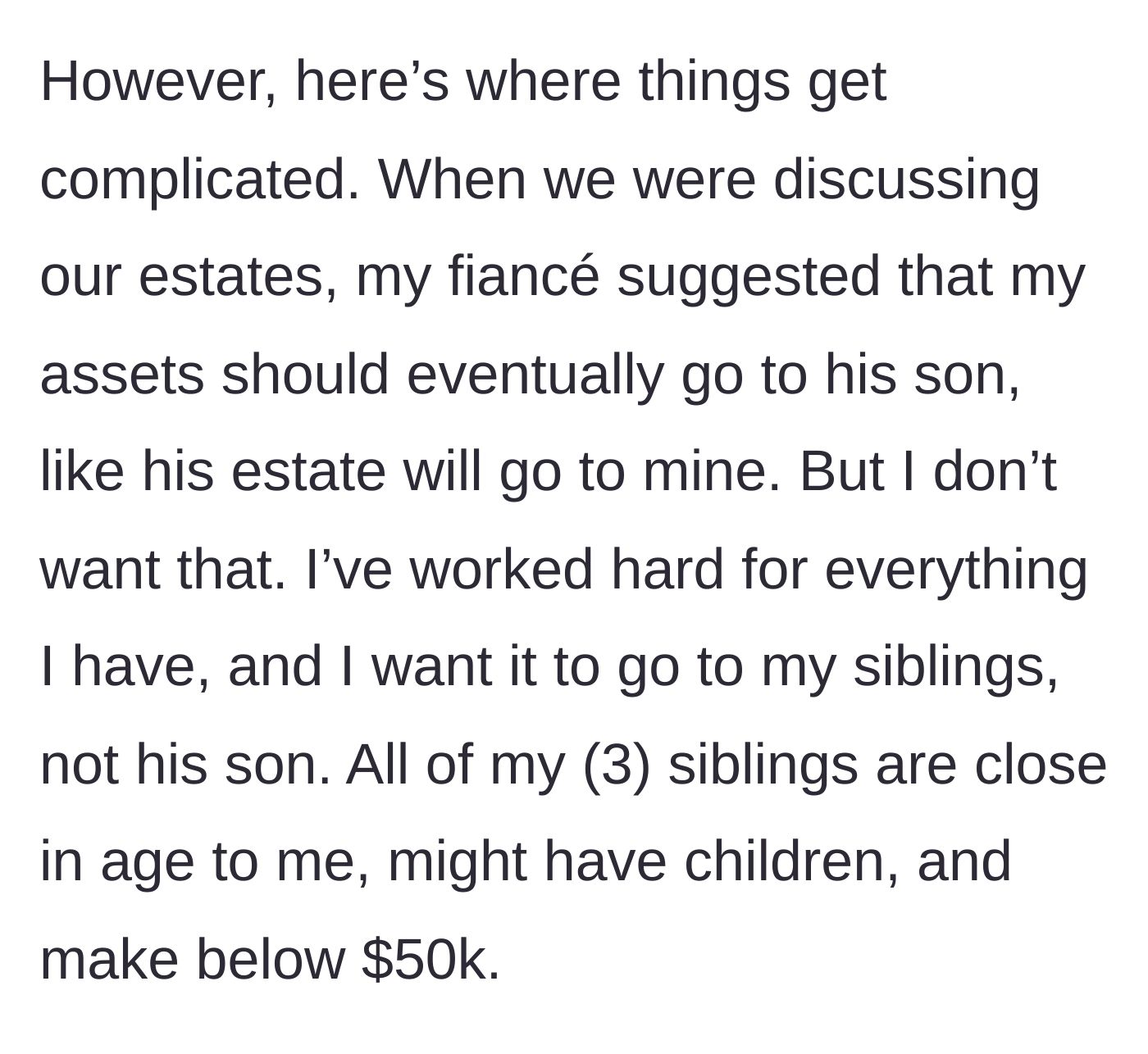Story part 3 - The fiancé suggests her assets should go to his wealthy son, but she wants them to go to her lower-income siblings instead.