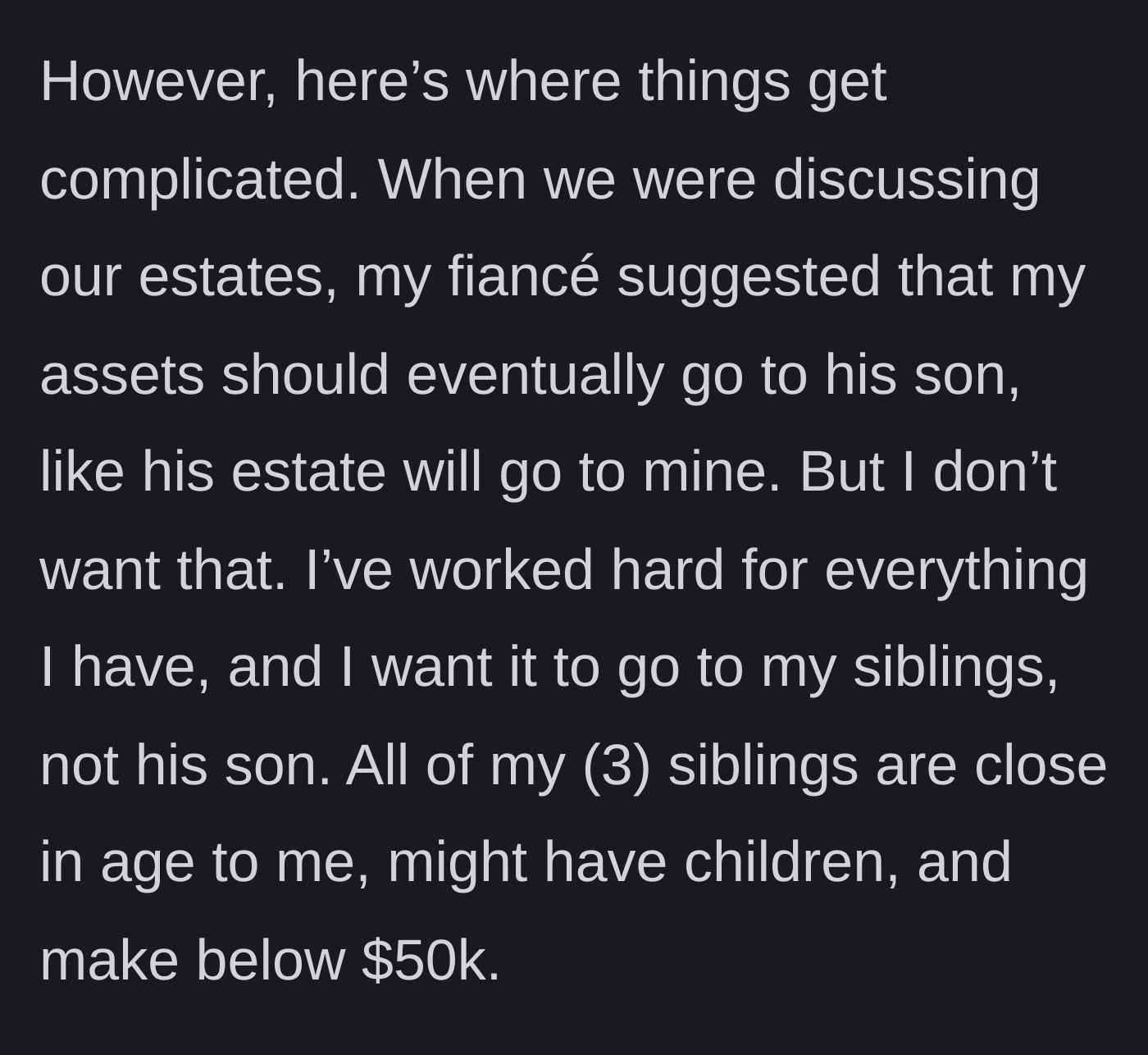 Story part 3 - The fiancé suggests her assets should go to his wealthy son, but she wants them to go to her lower-income siblings instead.