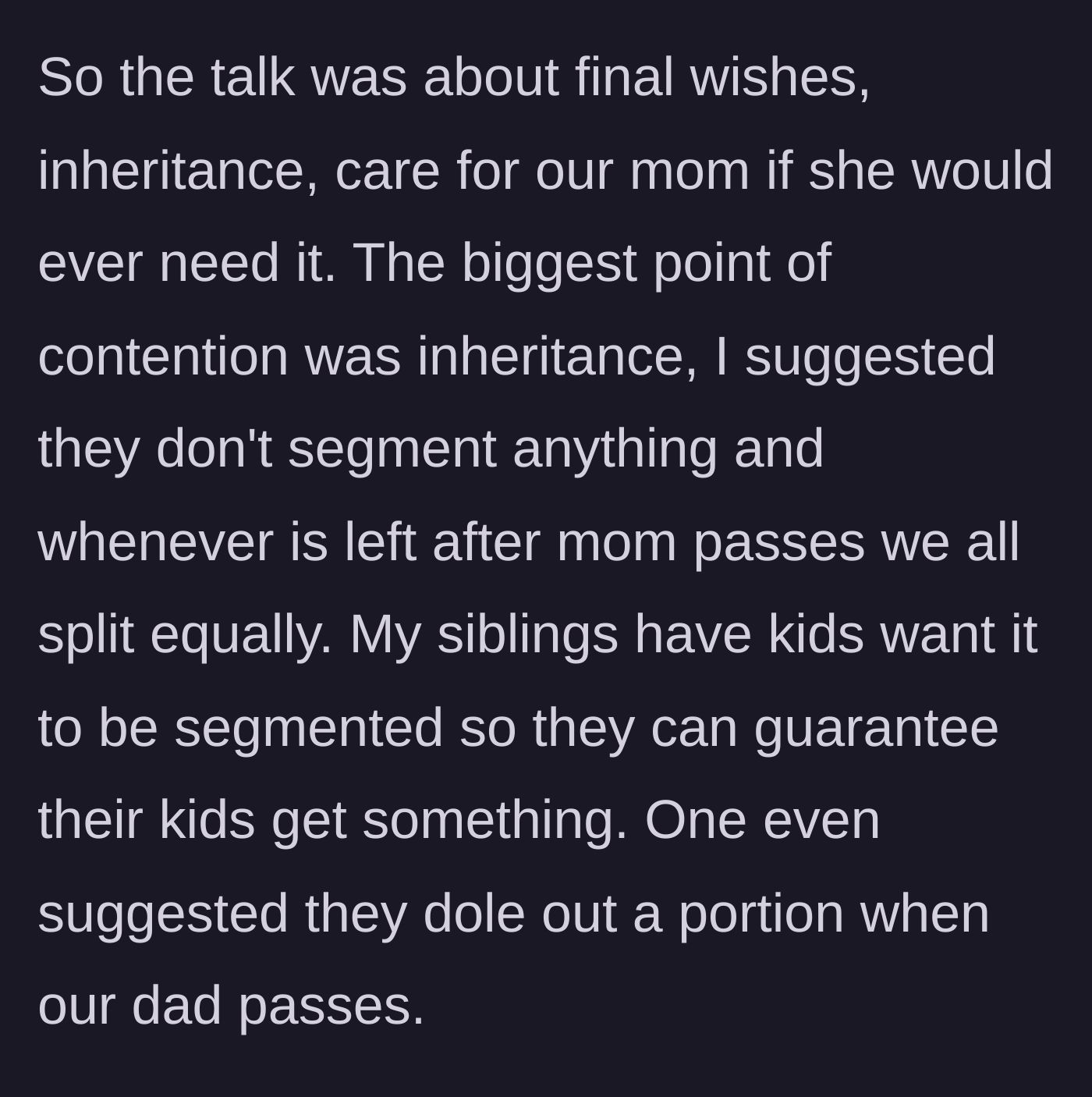 Story part 2 - Siblings argue over dividing an inheritance early to fund their children, while the main character suggests protecting their mother first.