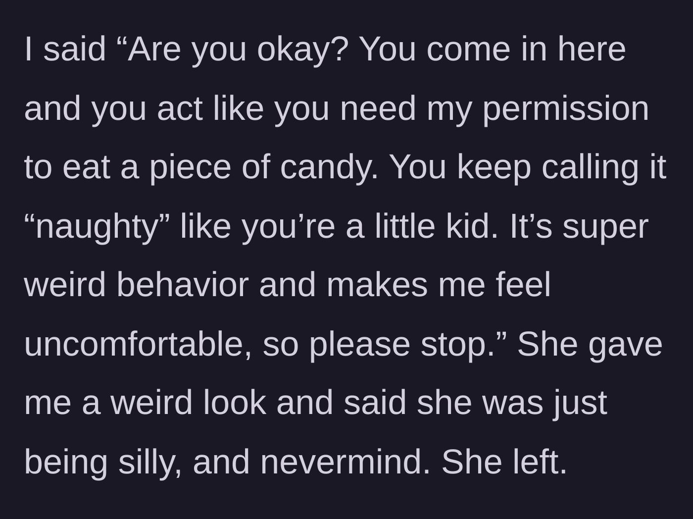 Story part 4 - A blunt conversation shutting down the bizarre behavior.