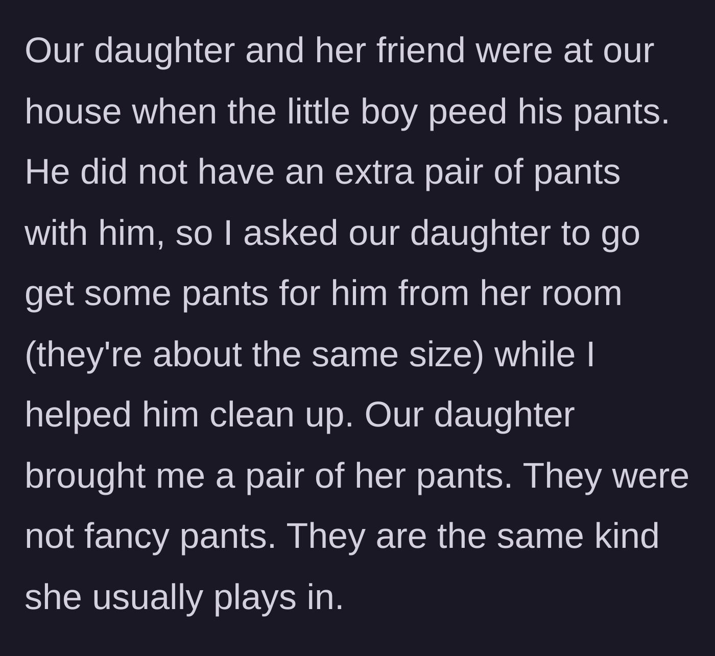 Story part 1 - A toddler has an accident and a dad asks his daughter to find spare play pants.