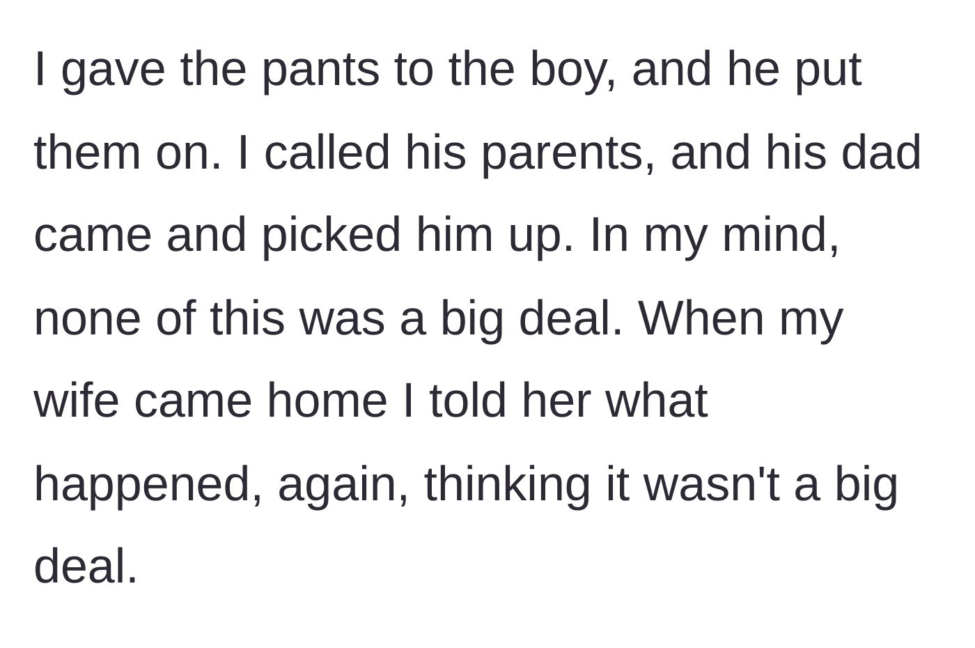 Story part 2 - The dad sends the boy home in the borrowed pants and casually mentions it to his wife later.