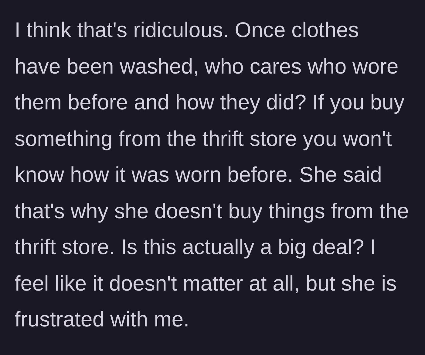 Story part 5 - The dad points out that washing machines exist, while the wife admits her disdain for thrift stores.