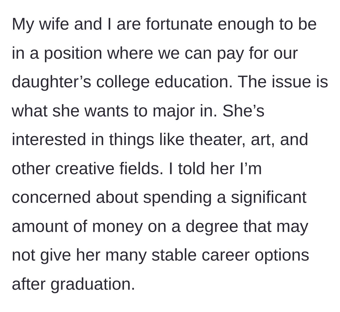 Story part 1 - Dad explains his daughter wants to major in creative fields and his concerns.