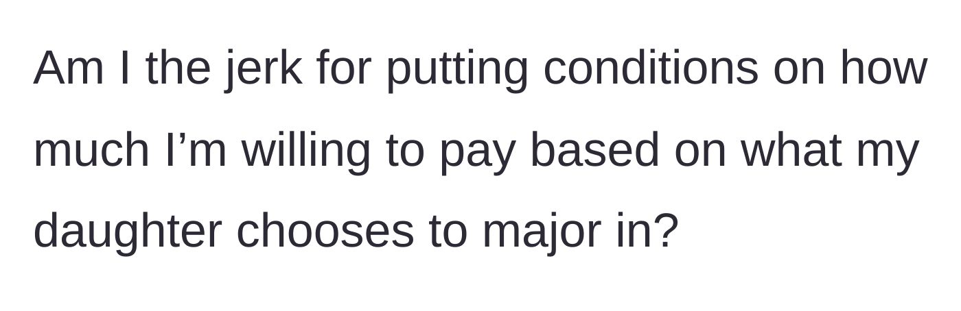 Story part 7 - Dad asks if he is wrong for setting boundaries on the college fund.