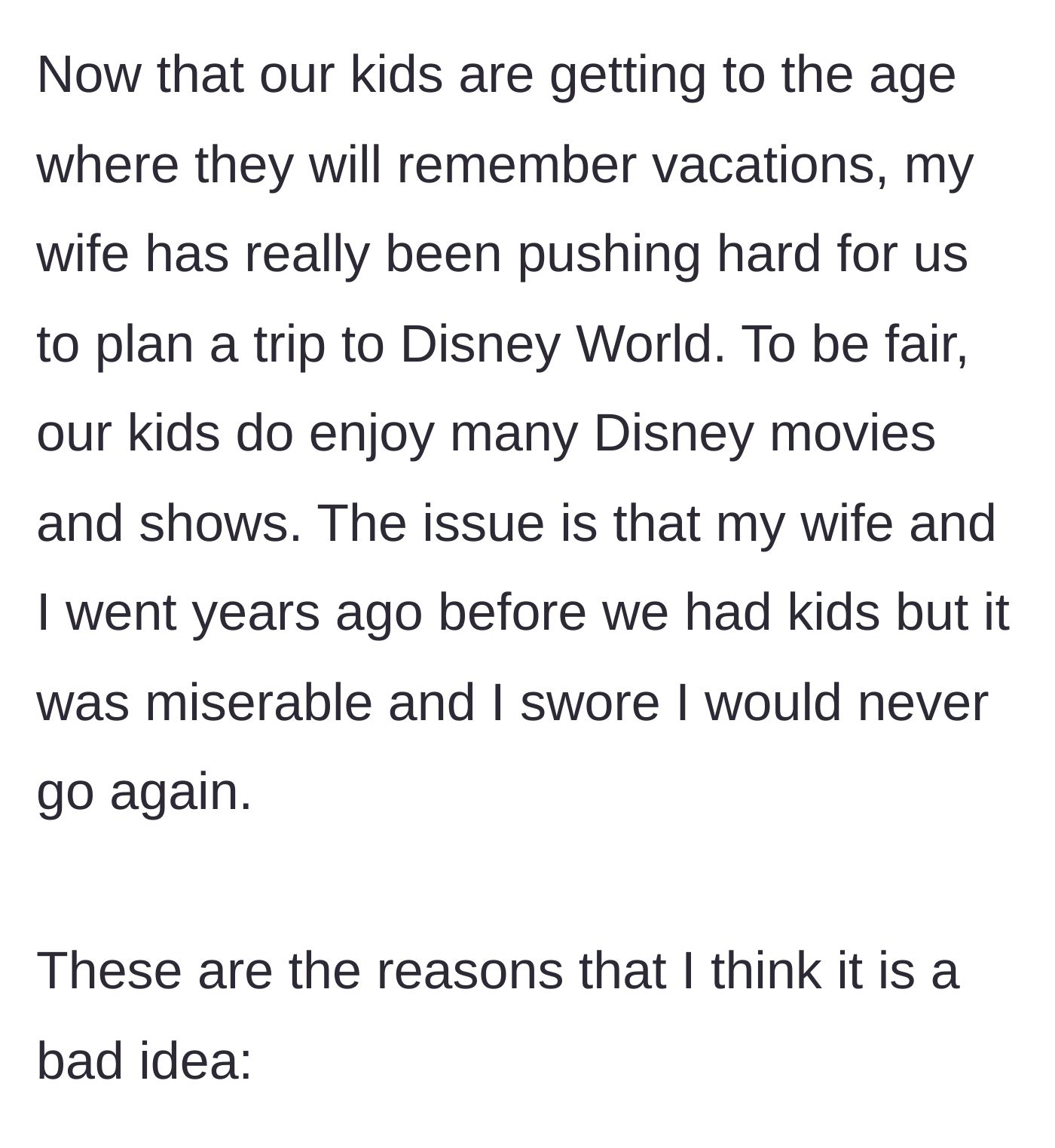 Story part 1 - Dad explains his wife is pushing for a Disney vacation for their kids, but he refuses because their pre-kids trip was a miserable nightmare.