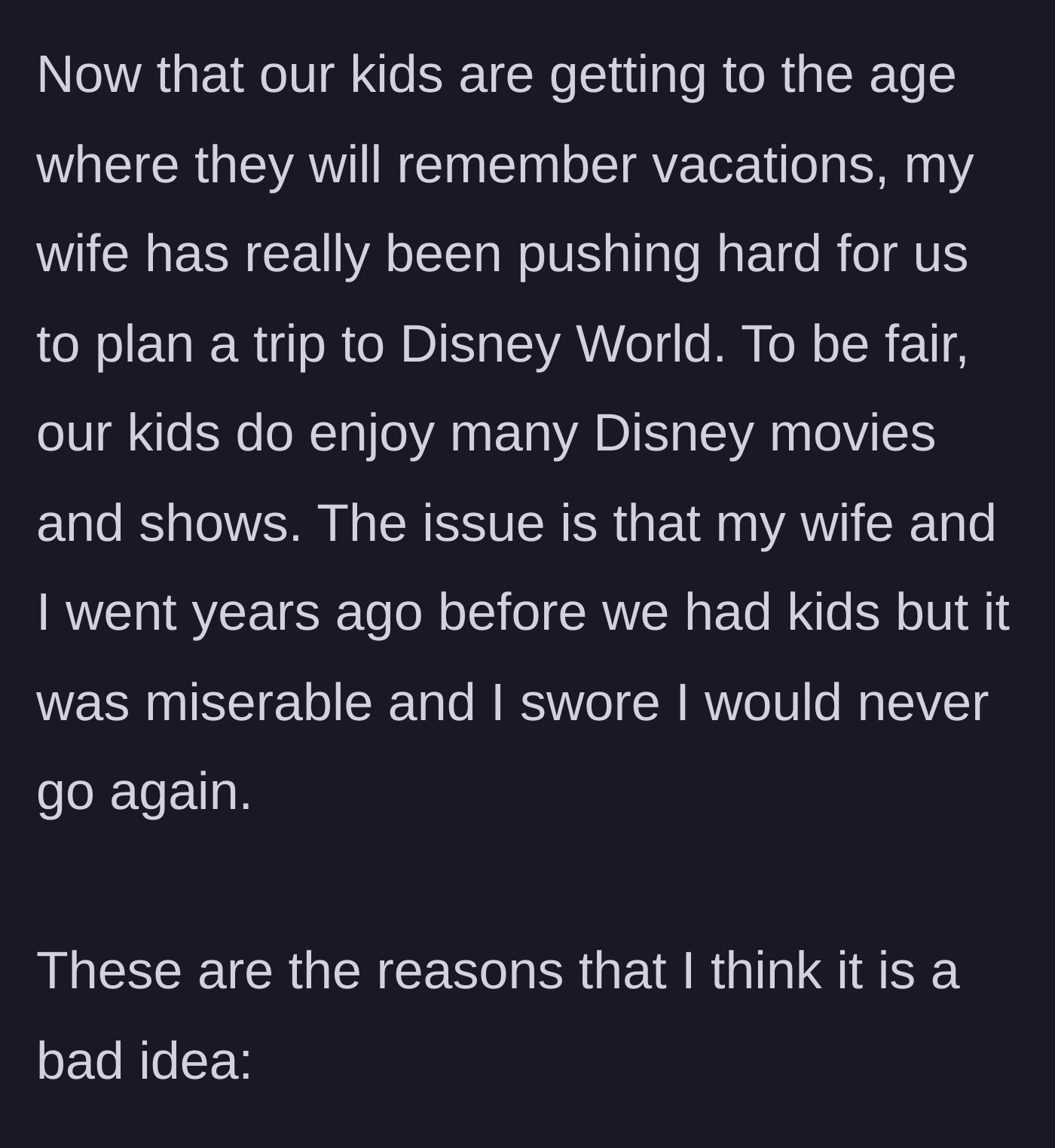 Story part 1 - Dad explains his wife is pushing for a Disney vacation for their kids, but he refuses because their pre-kids trip was a miserable nightmare.