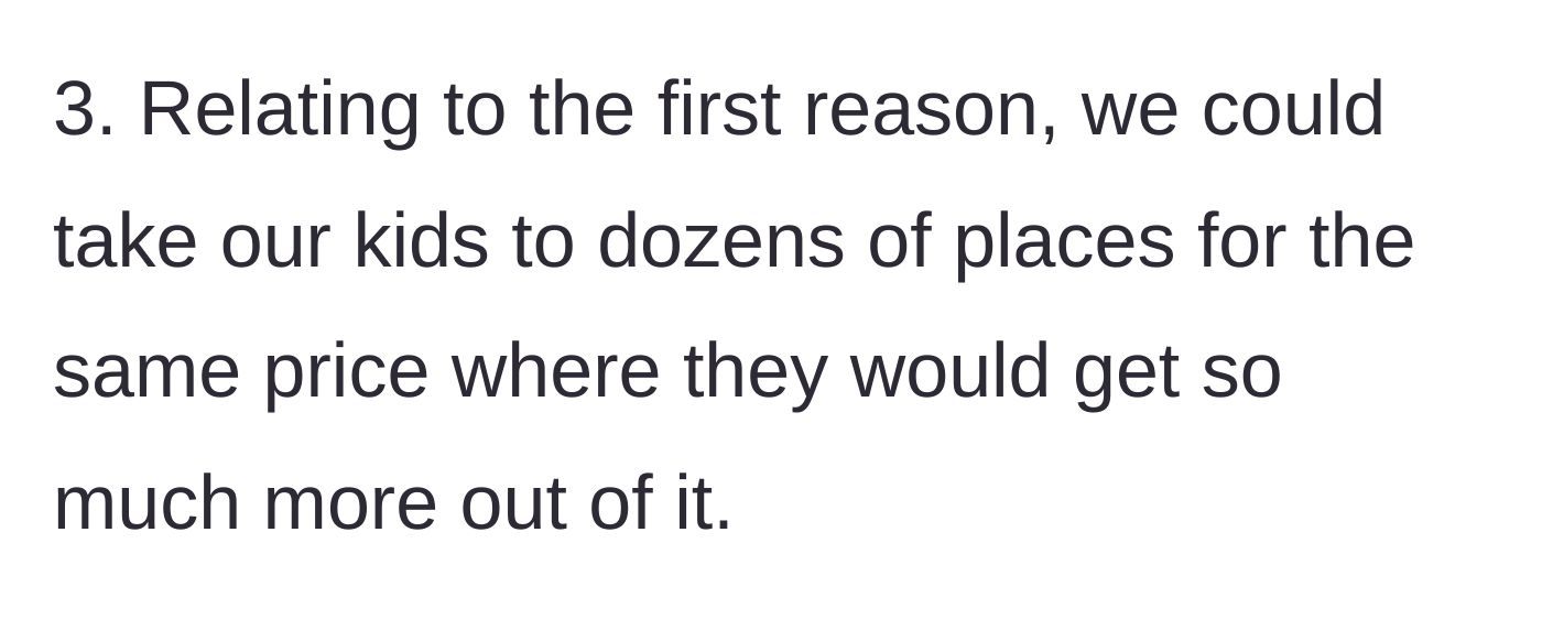 Story part 4 - Third point: Dad logically points out they could visit dozens of other, better places for the exact same amount of money.