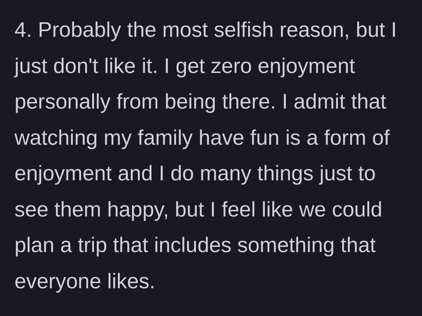 Story part 5 - Fourth point: Dad admits he gets zero personal enjoyment from the park and wants a vacation where everyone, including him, actually has fun.