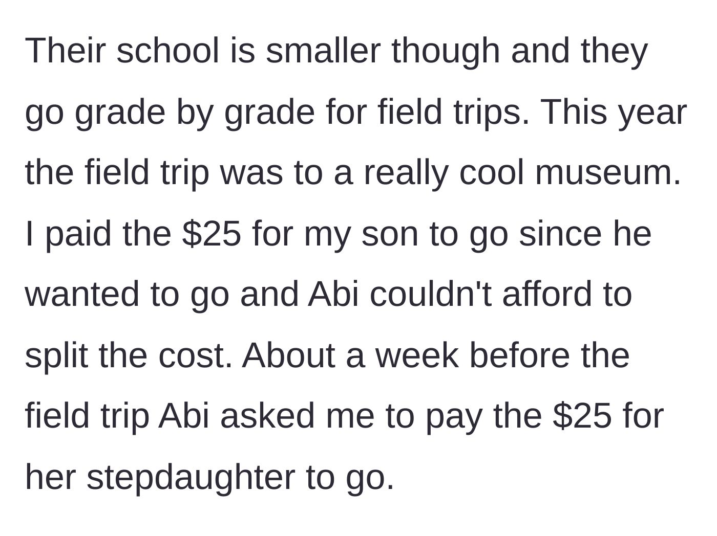 Story part 2 - The dad pays the $25 field trip fee for his son, and the ex-wife asks him to pay for her stepdaughter as well.