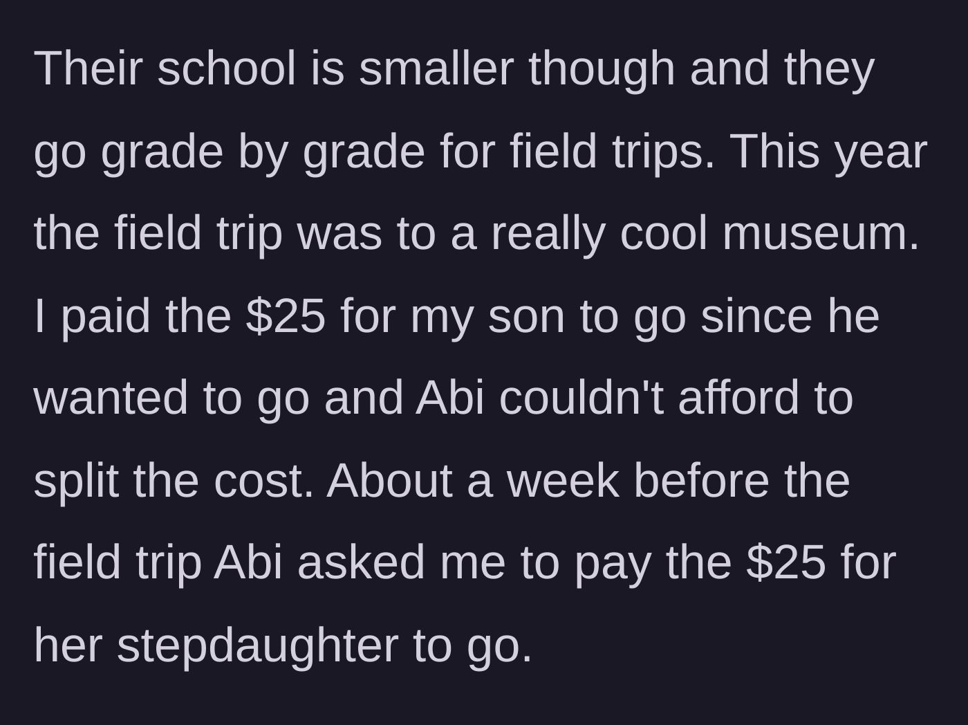 Story part 2 - The dad pays the $25 field trip fee for his son, and the ex-wife asks him to pay for her stepdaughter as well.