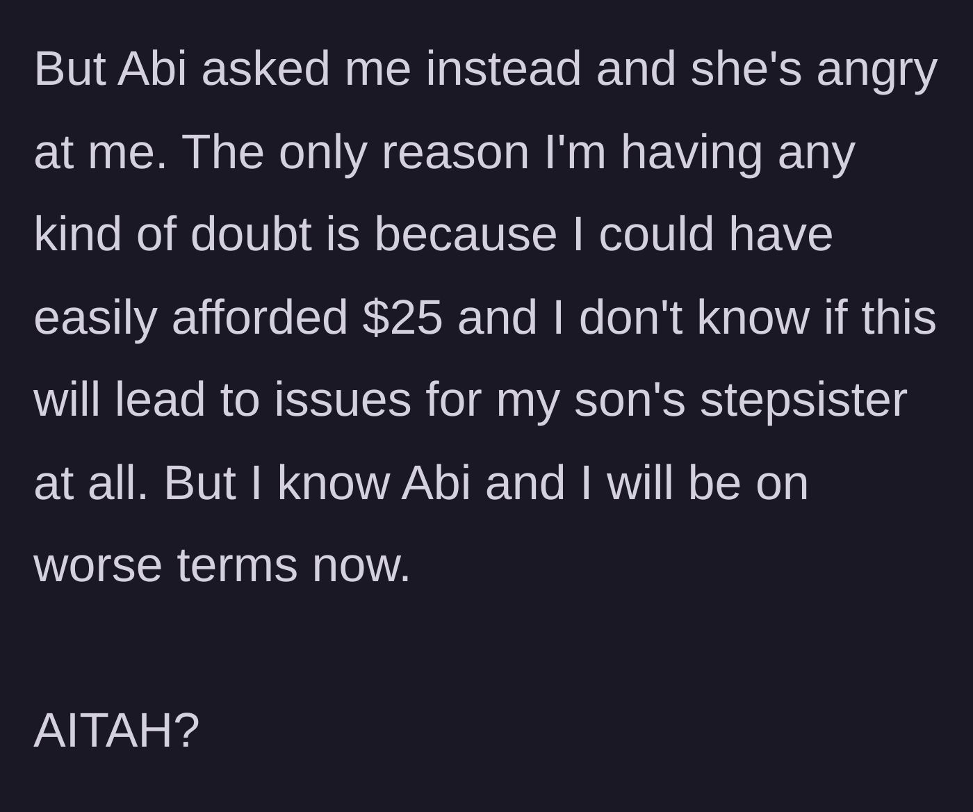 Story part 6 - The dad expresses mild doubt because he can easily afford the $25, but recognizes that his relationship with his ex is damaged either way.