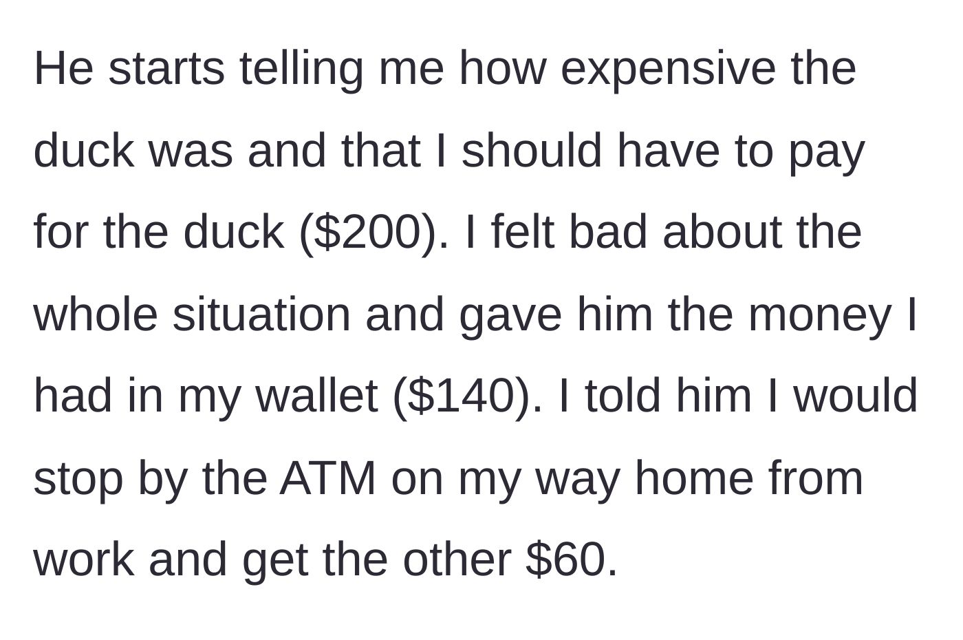 Story part 2 - The neighbor demands $200 for the bird, and the guilty driver hands over $140 from his wallet while promising the rest later.