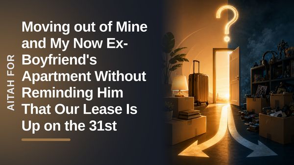 The Pragmatic Ex-Girlfriend Who Quietly Moved Out on Her Procrastinating Ex-Boyfriend