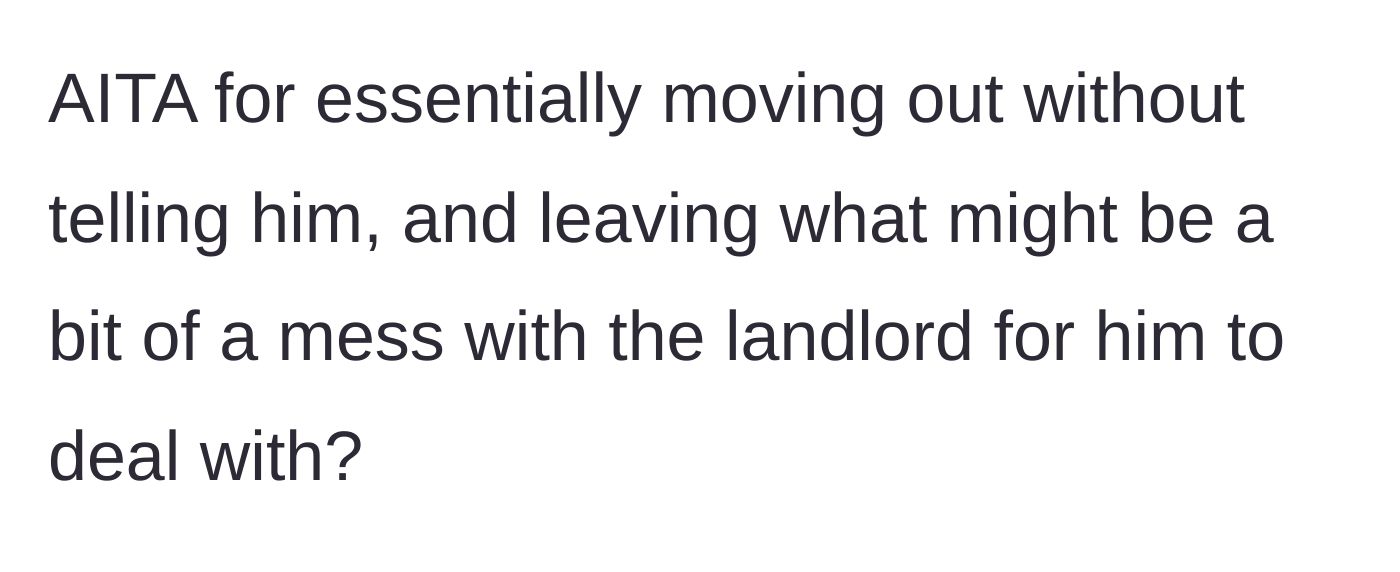 Story part 10 - Girlfriend questions if she is wrong for leaving him to deal with the landlord and his unpackaged mess.