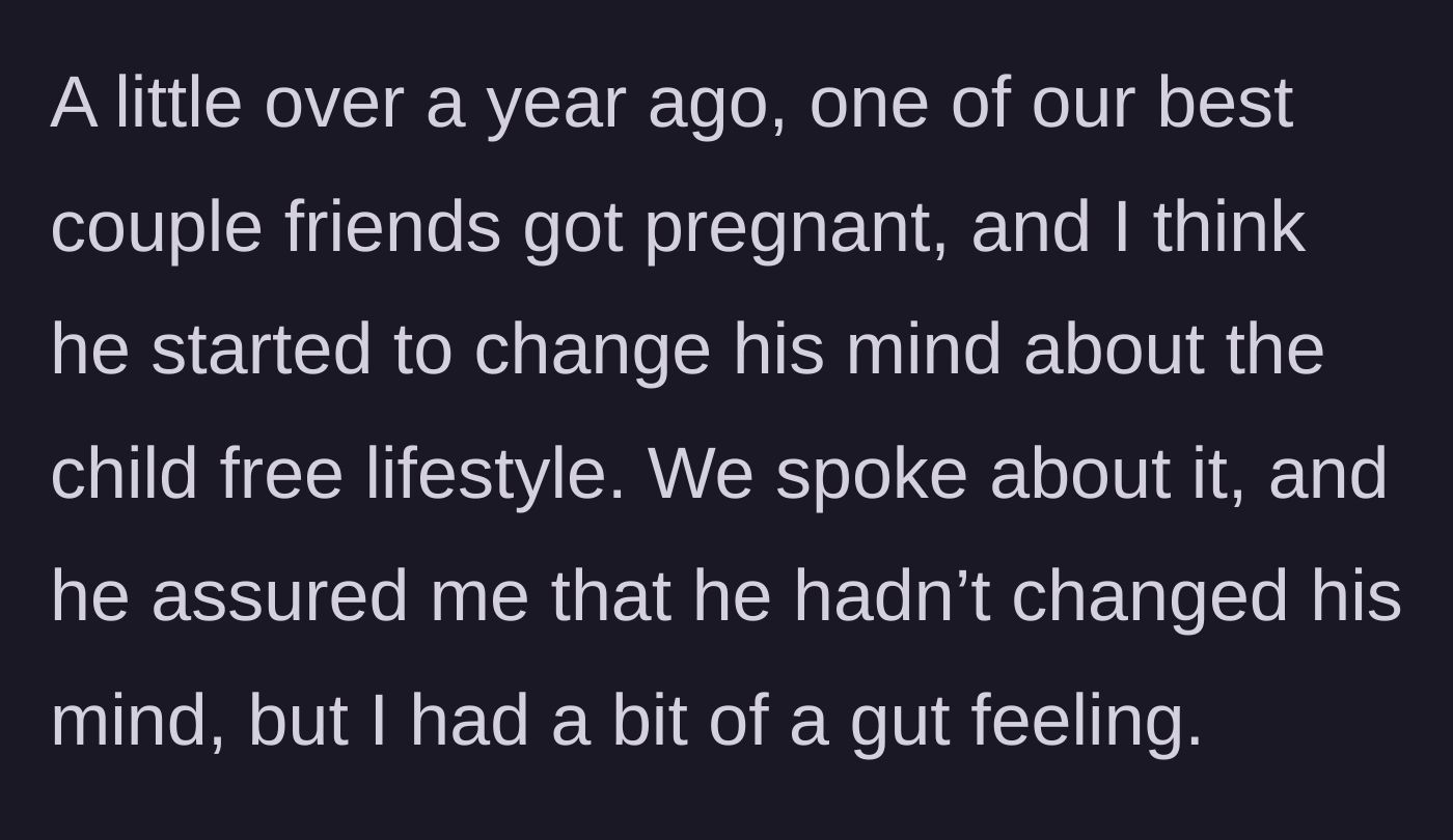 Story part 2 - Friend gets pregnant and the boyfriend starts changing his mind about kids.