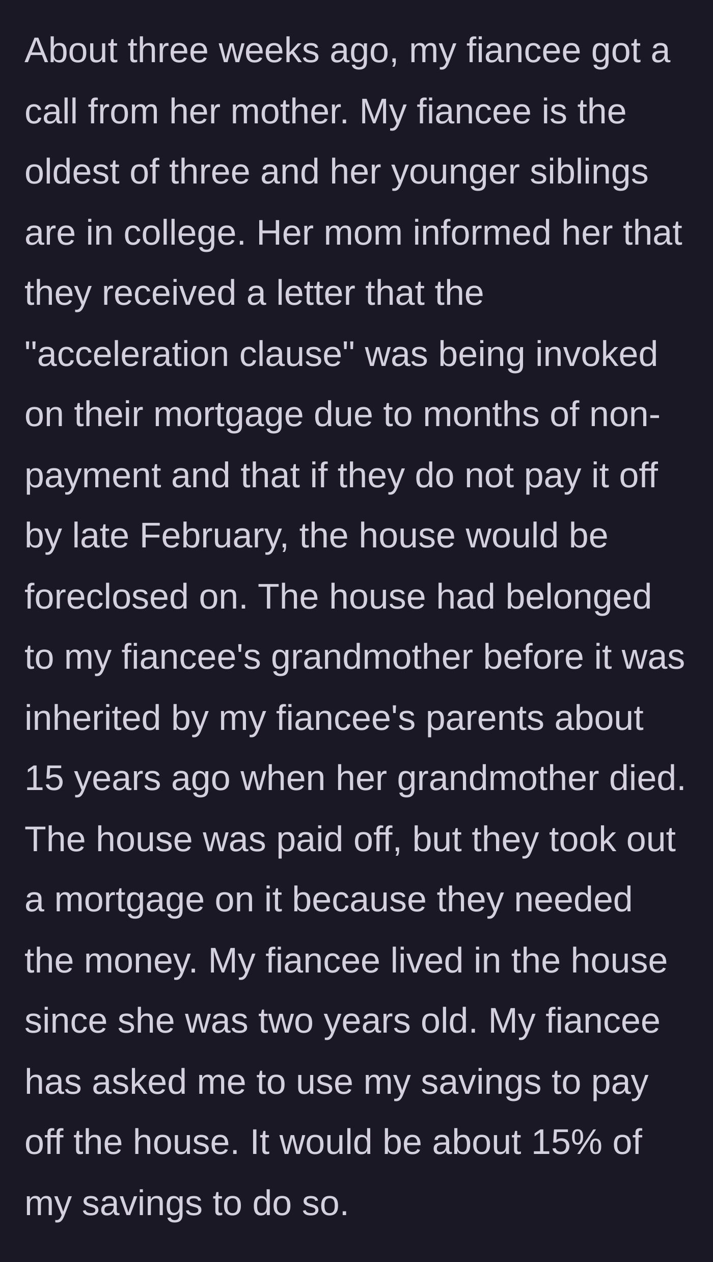Story part 2 - The fiancee's parents face imminent foreclosure on a house they took a mortgage out on, and the fiancee demands her partner use his savings to save it.