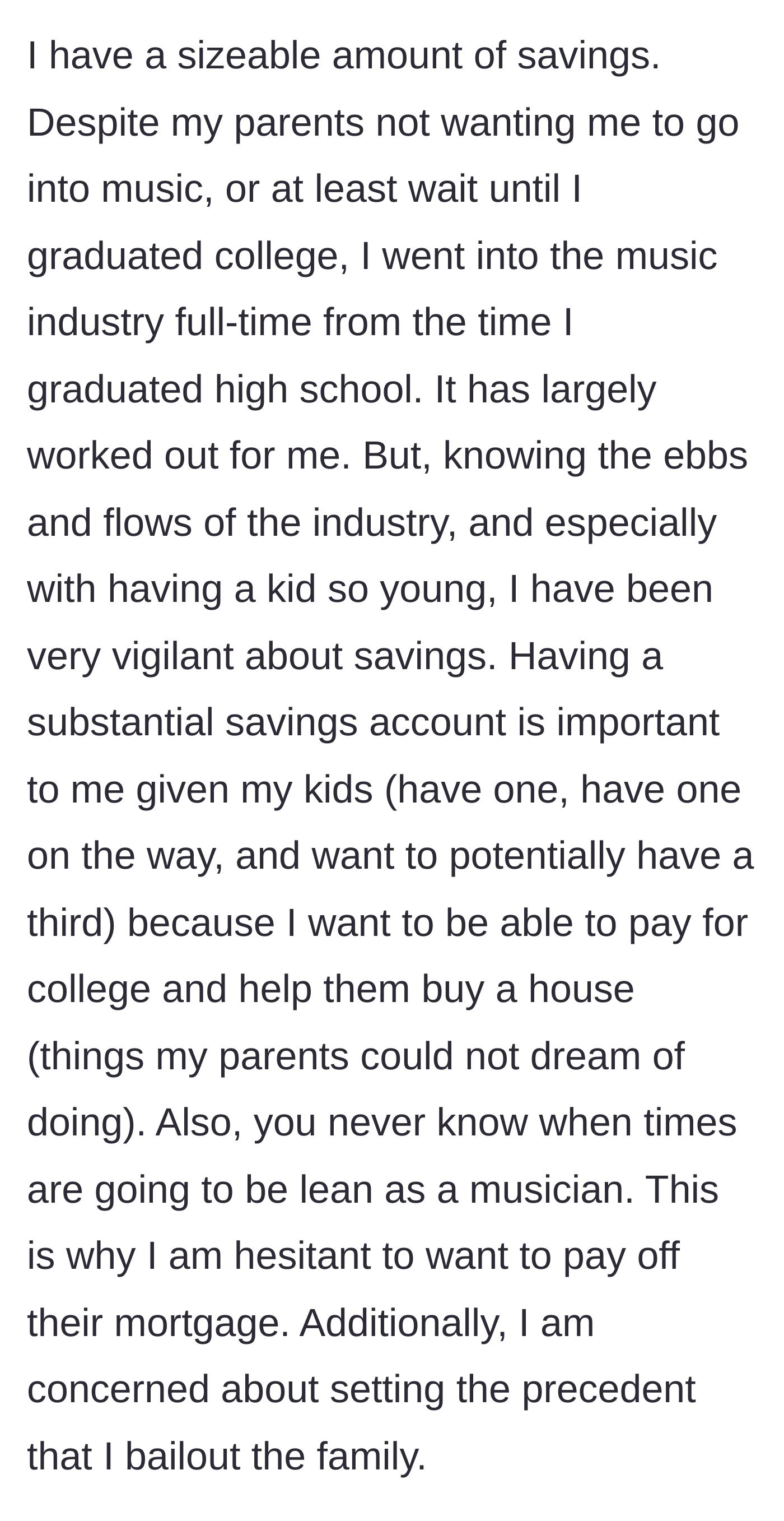 Story part 3 - The musician explains his hesitation, citing the unpredictable nature of his industry, the need to provide for his kids, and his fear of becoming the family piggy bank.