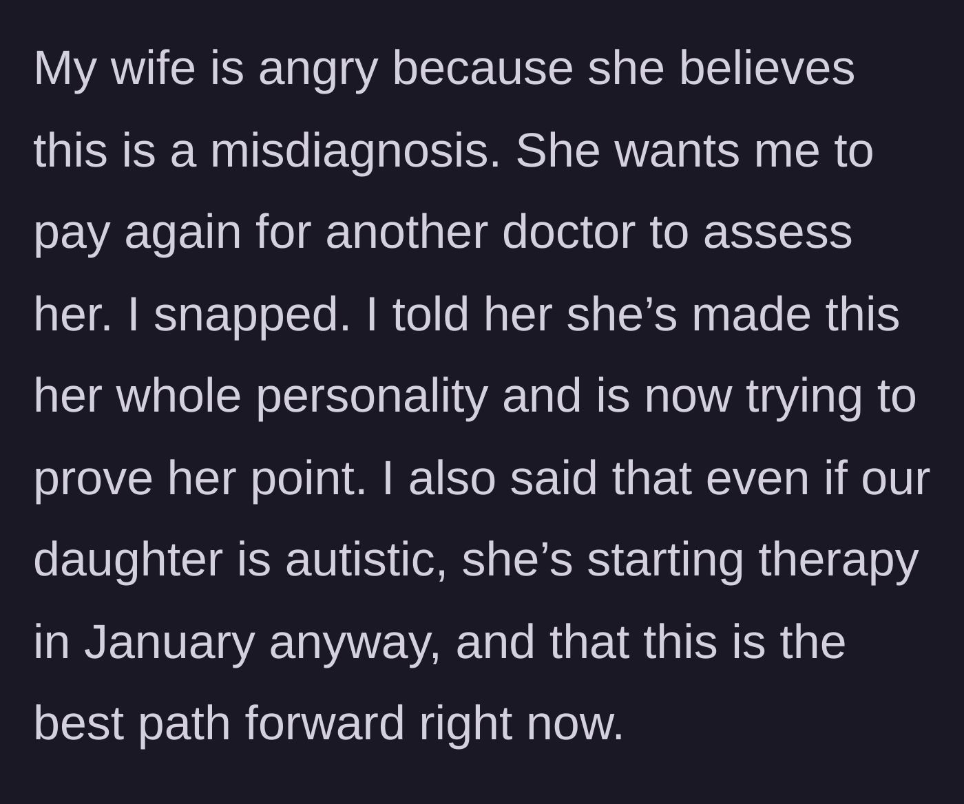 Story part 4 - A frustrated husband firmly refusing his wife's demands to bankroll a second, different medical opinion.