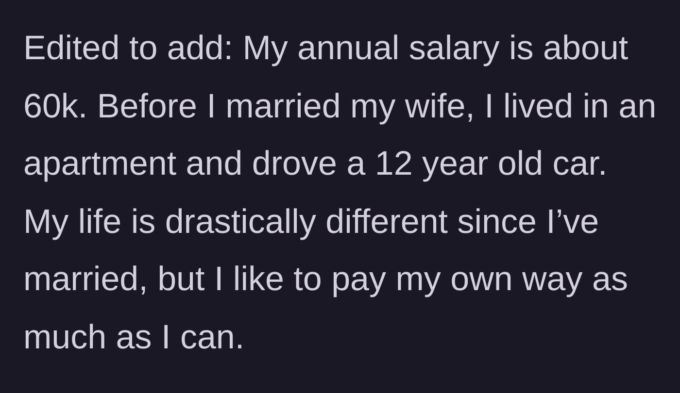 Story part 7 - The father reflects on his modest pre-marriage lifestyle and reiterates his desire to pay his own way despite the massive lifestyle upgrade.