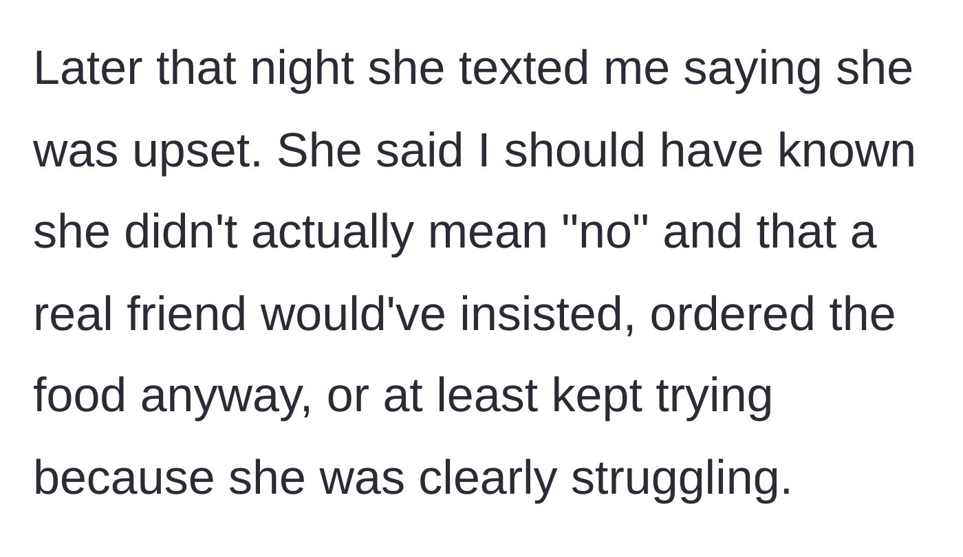Story part 3 - Later, she texts him angrily, claiming he should have known she didn't mean 'no' and that a real friend would have insisted.