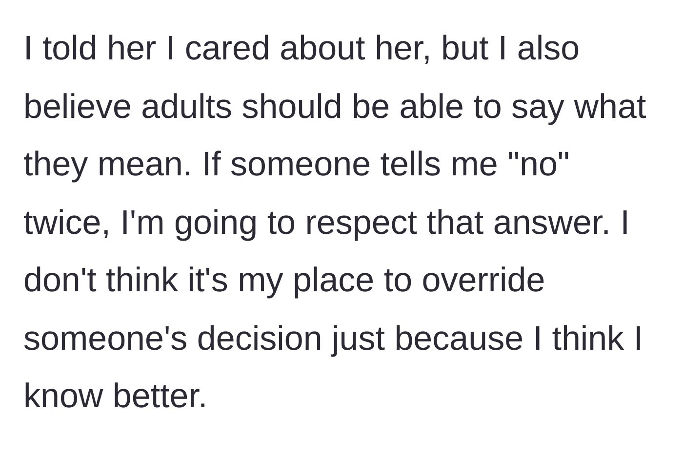 Story part 4 - He defends himself, stating that adults should communicate clearly and that he won't override someone's explicit 'no.'