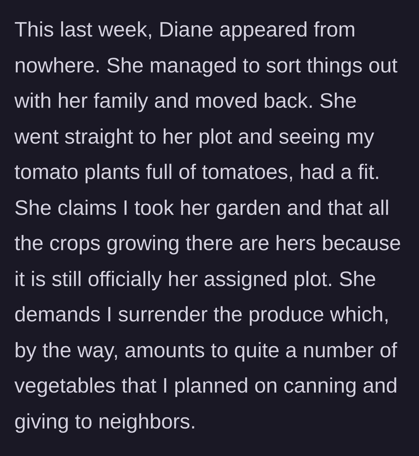 Story part 4 - Diane suddenly returns, throws a fit over the crops, and demands the fully grown vegetables.