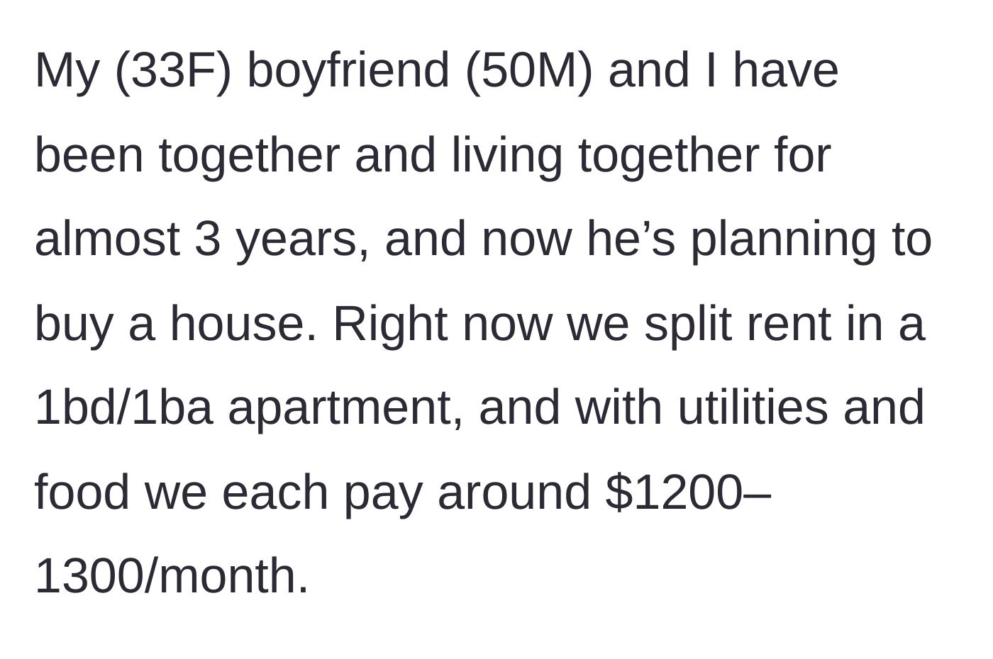 Story part 1 - 33-year-old girlfriend and 50-year-old boyfriend currently splitting rent evenly before he decides to buy a house.
