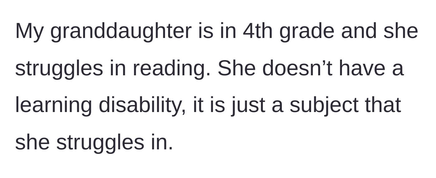 Story part 1 - Grandmother explaining her 4th-grade granddaughter's reading struggles.