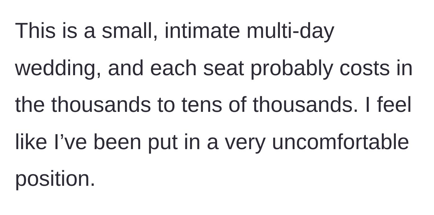 Story part 3 - The main character explains the exorbitant cost and intimate nature of the multi-day wedding, emphasizing the deeply uncomfortable position she's been placed in.