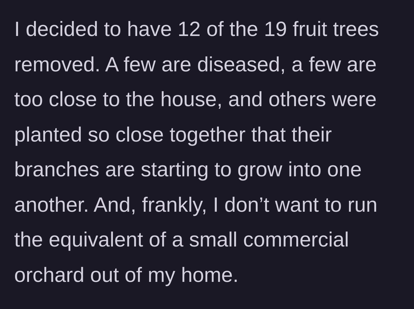 Story part 2 - The homeowner explains their decision to remove 12 trees due to disease and proximity to the house.