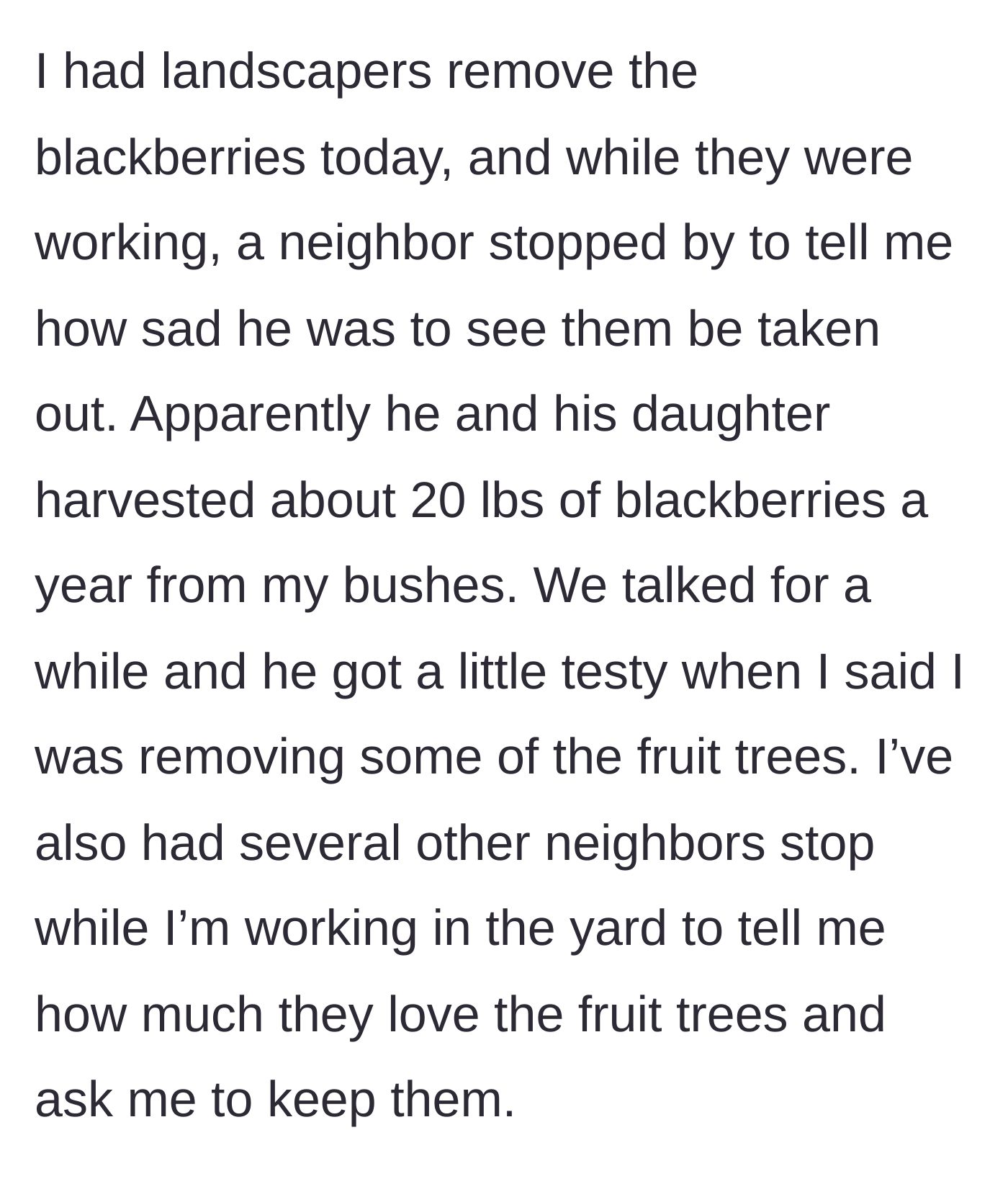 Story part 3 - A neighbor confronts the homeowner while landscapers are working, complaining about losing their annual 20 pounds of free blackberries.
