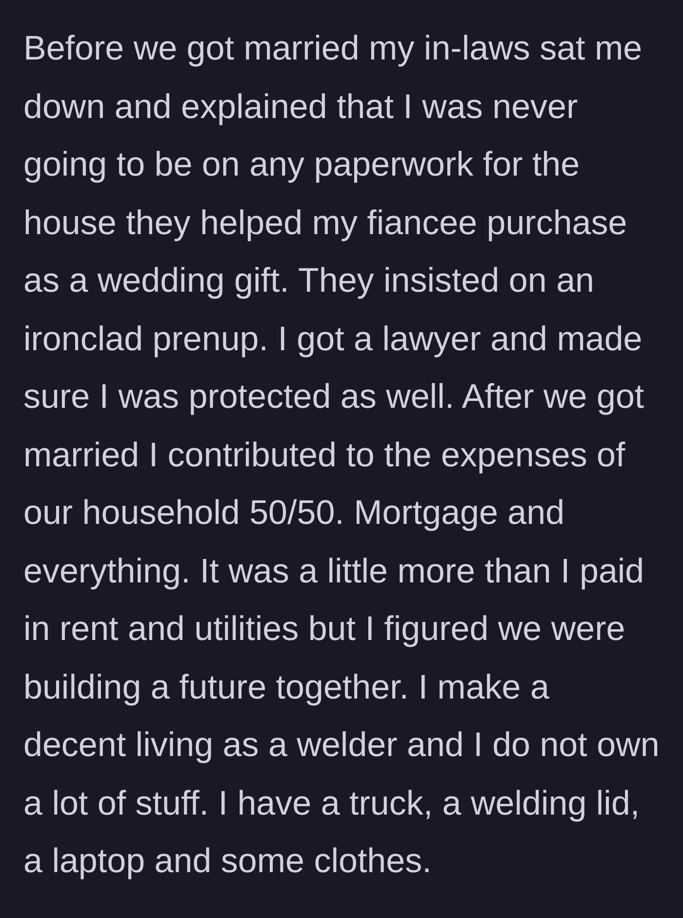 Story part 1 - The husband explains the strict prenup his in-laws demanded to protect his wife's house and his 50/50 financial contributions to the household.