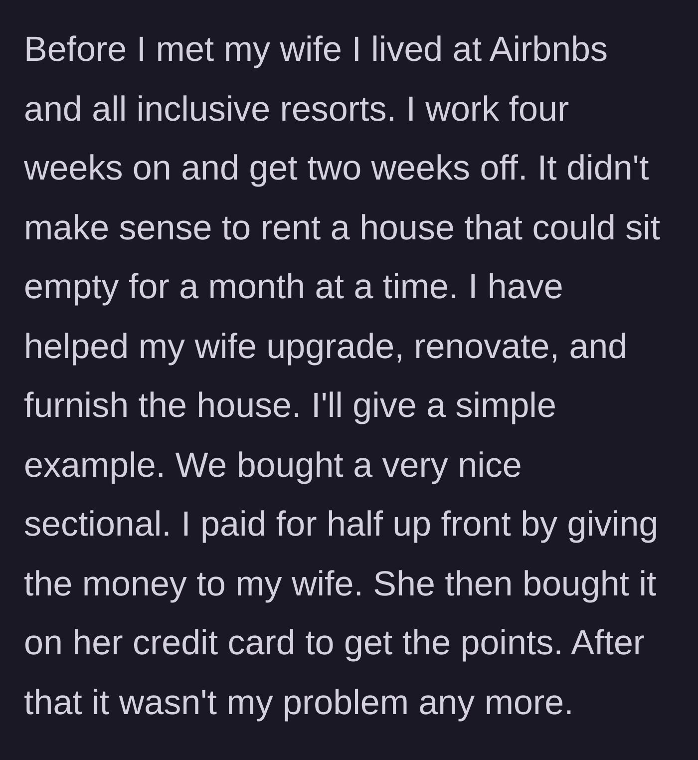 Story part 2 - The husband details his nomadic work life and how his wife handled their shared furniture purchases on her personal credit cards.
