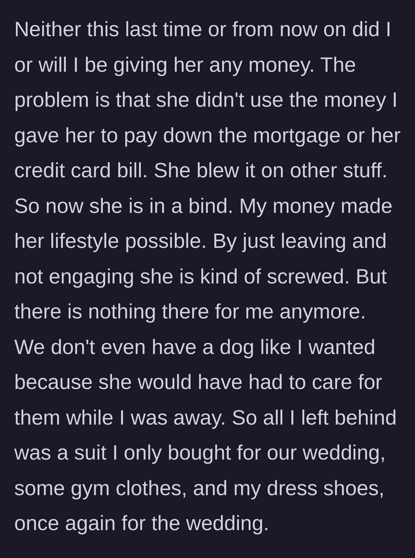 Story part 4 - The husband explains how cutting off his financial support has left his wife unable to pay her bills, while he simply packed his minimal belongings.