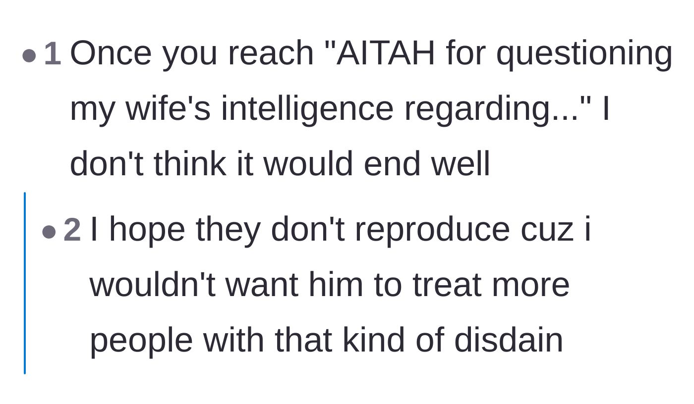 Comment thread 6 - A warning that questioning a spouse's intelligence out loud is a surefire way to breed resentment and ruin a marriage.