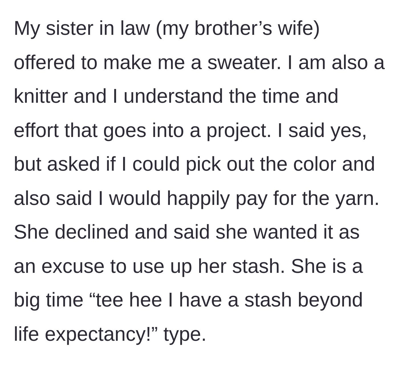 Story part 1 - Sister-in-law offers to knit a sweater to playfully use up her massive yarn stash, refusing any input on color.