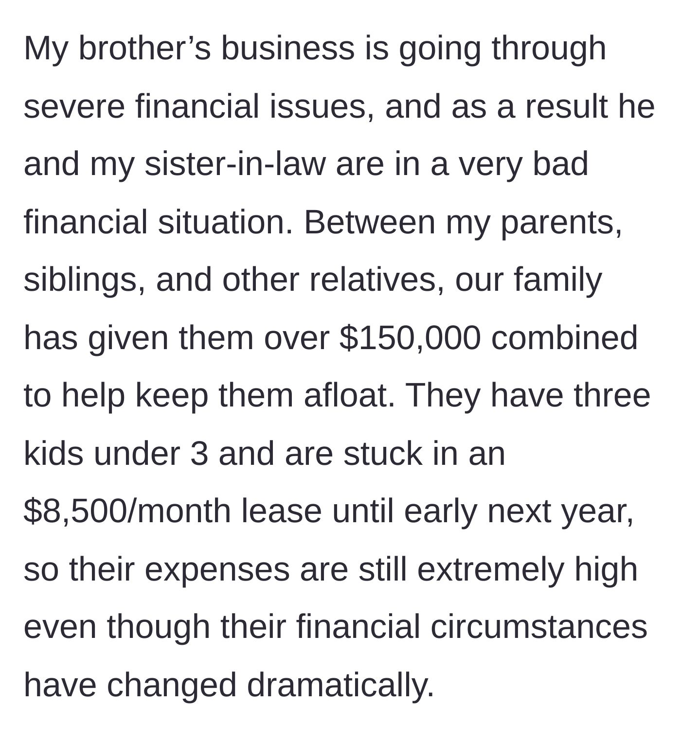 Story part 1 - Brother's business fails, family loans them $150k, and the couple remains trapped in an $8,500/month lease with three kids.