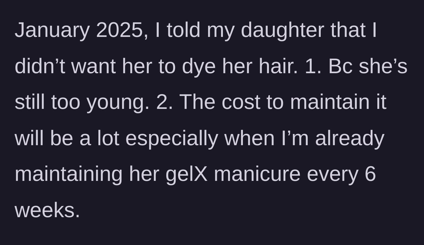 Story part 1 - A mother sets a clear boundary against her daughter dyeing her hair due to age and the compounding cost of her existing gel manicure habit.
