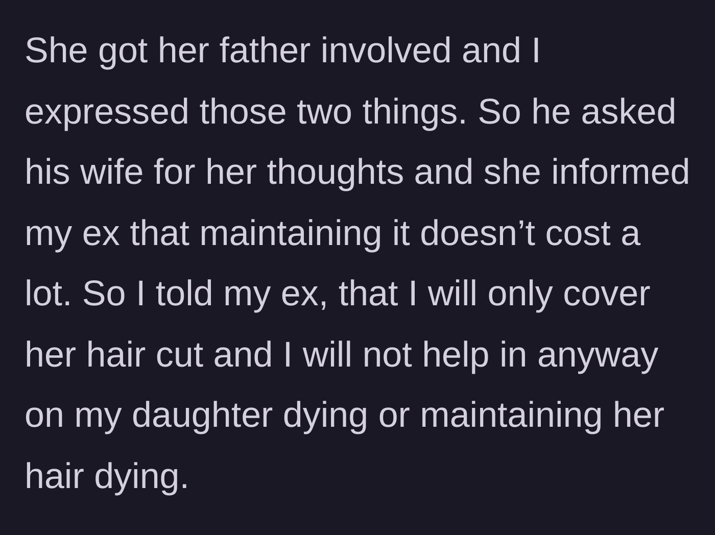 Story part 2 - The daughter involves her father, whose wife claims hair dye isn't expensive, leading the mother to firmly state she will not pay for any dye jobs.